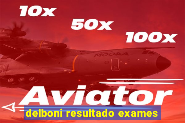 delboni resultado exames